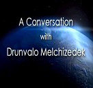 A Conversation WIth Drunvalo Melchizedek
