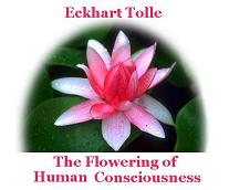 Eckhart Tolle - The Flowering of Human Consciousness