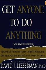 How to get anyone to do anything and never feel powerless again by david j lieberman