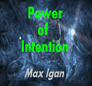 Power of Intention with Max Igan
