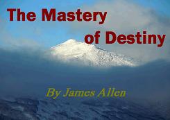 The Mastery of Destiny James Allen