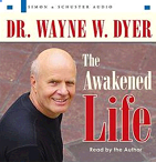 Dr. Wayne Dyer The Awakened Life