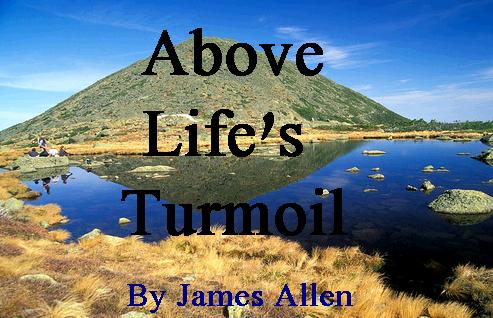   Above Life's Turmoil by James Allen