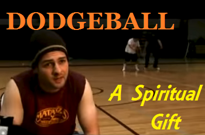 Dodgeball a spiritual gift