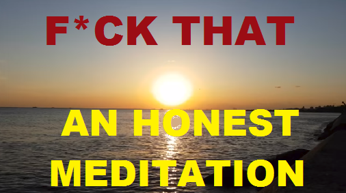 A honest meditation