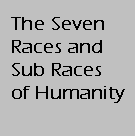 Gnosis Video Tutorial Lesson - The 7 Races and Sub-Races of Humanity