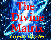 Divine Matrix Gregg Braden